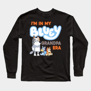 I'M In My Bluey Grandpa Era Long Sleeve T-Shirt